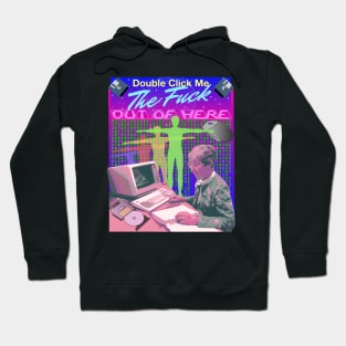 Double Click Me The F Out Of Here Retro 90's Computer Matrix VR Reality Graphic Hoodie